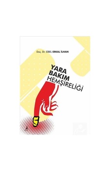 Yara Bakım Hemşireliği - Sibel Erkal İlhan - Alter Yayınları Yara Bakım Hemşireliği - Sibel Erkal İlhan - Alter Yayınları