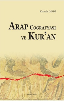 Arap Coğrafyası Ve Kur’An Emrah Dindi Ankara Okulu Yayınları