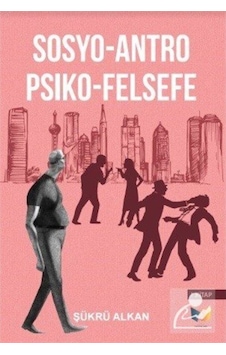 Sosyo-Antro Psiko - Felsefe 1.Kitap - Şükrü Alkan - Ateş Yayınları