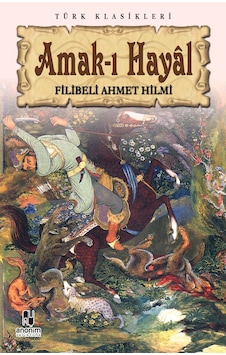 Amak-ı Hayal - Şehbenderzade Filibeli Ahmed Hilmi - Anonim Yayınları Amak-ı Hayal - Şehbenderzade Filibeli Ahmed Hilmi - Anonim Yayınları