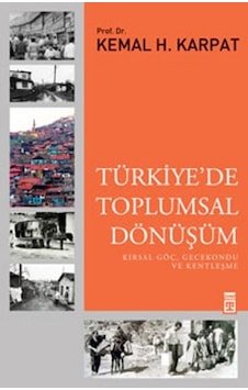 Türkiye'de Toplumsal Dönüşüm - Kemal H. Karpat - Timaş Yayınları