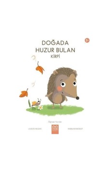 Doğada Huzur Bulan Kirpi - Öğrenen Yavrular 3+ - Louison Nielman - 1001 Çiçek Doğada Huzur Bulan Kirpi - Öğrenen Yavrular 3+ - Louison Nielman - 1001 Çiçek