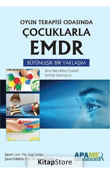 Oyun Terapisi Odasında Çocuklarla EMDR - Bütünleşik Bir Yaklaşım - Ann Beckley - Forest - Apamer Oyun Terapisi Odasında Çocuklarla EMDR - Bütünleşik Bir Yaklaşım - Ann Beckley - Forest - Apamer