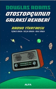 Otostopçunun Galaksi Rehberi-Radyo Tiyatrosu - Douglas Adams - Alfa Yayıncılık Otostopçunun Galaksi Rehberi-Radyo Tiyatrosu - Douglas Adams - Alfa Yayıncılık