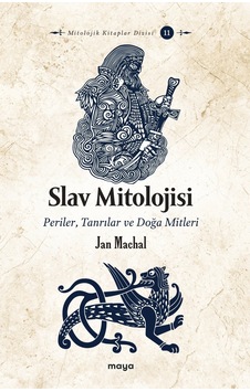 Slav Mitolojisi: Periler Tanrılar ve Doğa Mitleri - Jan Machal - Maya Kitap Slav Mitolojisi: Periler Tanrılar ve Doğa Mitleri - Jan Machal - Maya Kitap