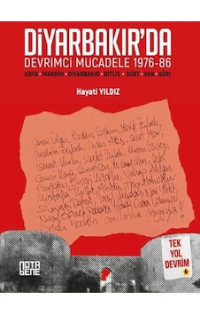 Diyarbakır'da Devrimci Mücadele 1976 - 86 - Tek Yol Devrim - Hayati Yıldız - Nota Bene Yayınları