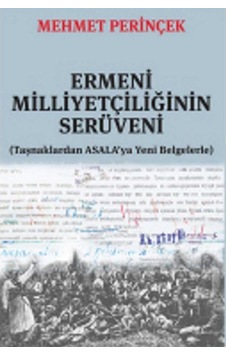 Ermeni Milliyetçiliğinin Serüveni Taşnaklardan Asala'ya Yeni Belgelerle