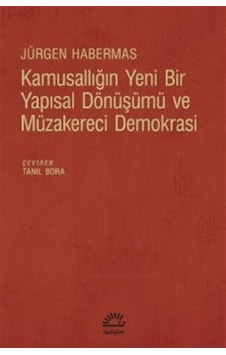 Kamusallığın Yeni Bir Yapısal Dönüşümü ve Müzakereci Demokrasi - Jürgen Habermas - İletişim Yayınları Kamusallığın Yeni Bir Yapısal Dönüşümü ve Müzakereci Demokrasi - Jürgen Habermas - İletişim Yayınları