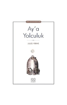 Ay'a Yolculuk-1001 Çiçek Çocuk Klasikleri - Jules Verne - 1001 Çiçek