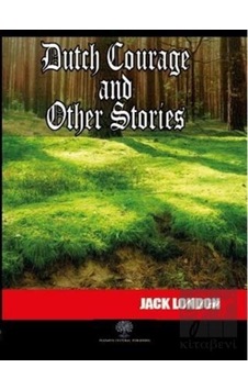 Dutch Courage and Other Stories - Jack London - Platanus Publishing