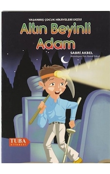 Altın Beyinli Adam - Yaşanmış Çocuk Hikayeleri Dizisi - Sabri Akbel - Tuba Kitabevi Altın Beyinli Adam - Yaşanmış Çocuk Hikayeleri Dizisi - Sabri Akbel - Tuba Kitabevi