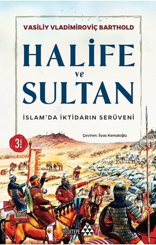 Halife Ve Sultan: İslam'da İktidarın Serüveni