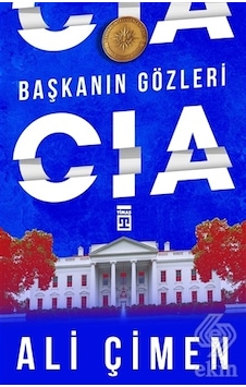Başkanın Gözleri: CIA - Ali Çimen - Timaş Yayınları