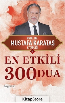 En Etkili 300 Dua - Prof. Dr. Mustafa Karataş N11.2005 En Etkili 300 Dua - Prof. Dr. Mustafa Karataş N11.2005