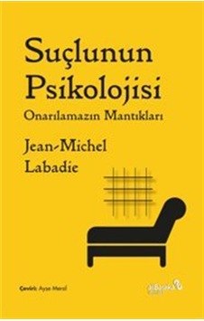 Suçlunun Psikolojisi & Onarılamazın Mantıkları / Jean-michel L... Suçlunun Psikolojisi & Onarılamazın Mantıkları / Jean-michel L...