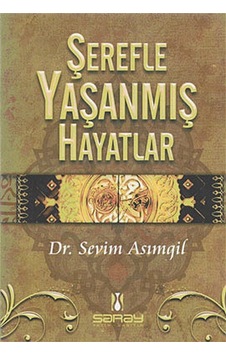 Şerefle Yaşanmış Hayatlar - Sevim Asımgil - Kainat Kitaplar