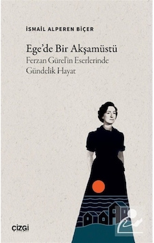 Ege'de Bir Akşamüstü & Ferzan Gürel'in Eserlerinde Gündelik Ha...