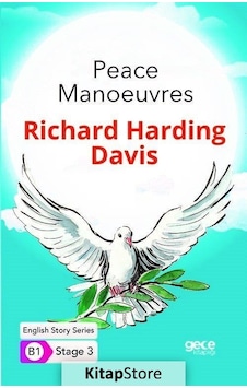 Peace Manoeuvres - English Story Series - B1 Stage 3 - Richard Harding Davis - Gece Kitaplığı Peace Manoeuvres - English Story Series - B1 Stage 3 - Richard Harding Davis - Gece Kitaplığı