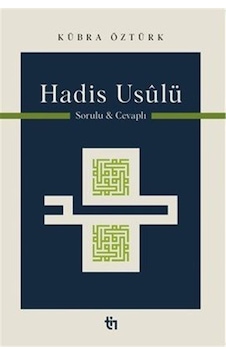 Hadis Usûlü Sorulu Ve Cevaplı / Kübra Öztürk Hadis Usûlü Sorulu Ve Cevaplı / Kübra Öztürk