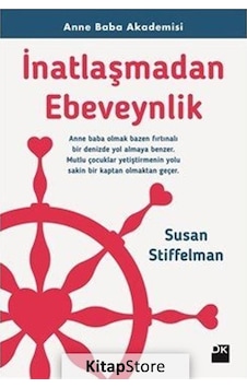 İnatlaşmadan Ebeveynlik / Susan Stiffelman İnatlaşmadan Ebeveynlik / Susan Stiffelman