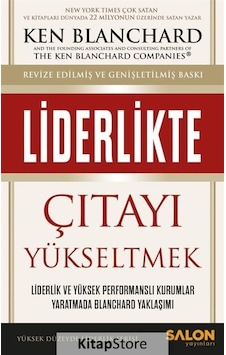 Liderlikte Çıtayı Yükseltmek / Ken Blanchard Liderlikte Çıtayı Yükseltmek / Ken Blanchard