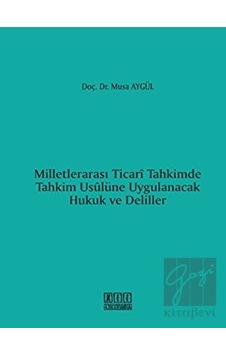 On İki Levha Yayınları - Milletlerarası Ticari Tahkimde Tahkim Usulüne Uygulanacak Hukuk ve Deliller