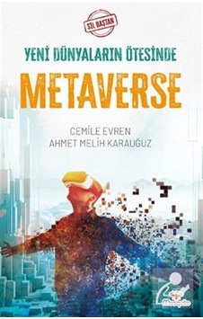 Yeni Dünyaların Ötesinde Metaverse / Ahmet Melih Karauğuz