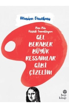 Gel Beraber Büyük Ressamlar Gibi Çizelim - Marion Deuchars - Hep Kitap Gel Beraber Büyük Ressamlar Gibi Çizelim - Marion Deuchars - Hep Kitap