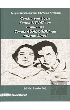 Cumhuriyet Ebesi Fatma Fitnat'tan Günümüze Cengiz Gündoğdu'nun Yaratım Süreci- İnsancıl Yayınları Cumhuriyet Ebesi Fatma Fitnat'tan Günümüze Cengiz Gündoğdu'nun Yaratım Süreci- İnsancıl Yayınları