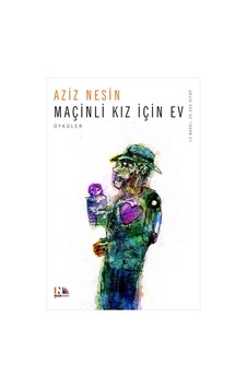 Maçinli Kız İçin Ev - Aziz Nesin - Nesin Yayınevi Maçinli Kız İçin Ev - Aziz Nesin - Nesin Yayınevi