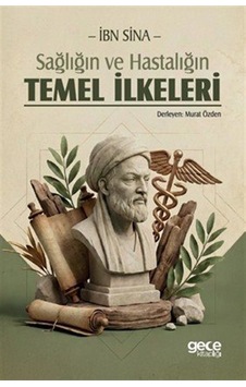 Sağlığın Ve Hastalığın Temel İlkeleri / İbni Sina Sağlığın Ve Hastalığın Temel İlkeleri / İbni Sina