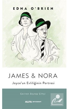 James and Nora - Joyce'un Evliliğinin Portresi - Edna O'Brien - Alfa Yayıncılık James and Nora - Joyce'un Evliliğinin Portresi - Edna O'Brien - Alfa Yayıncılık