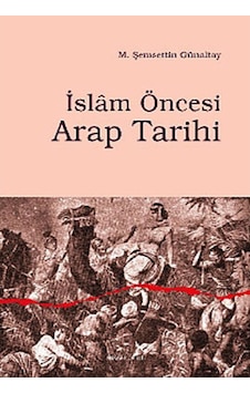 İslam Öncesi Arap Tarihi - M. Şemsettin Günaltay - Ankara Okulu Yayınları İslam Öncesi Arap Tarihi - M. Şemsettin Günaltay - Ankara Okulu Yayınları