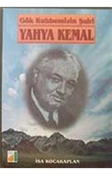 Gök Kubbemizin Şairi Yahya Kemal / İsa Kocakaplan