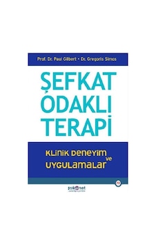 Şefkat Odaklı Terapi / Poul Gilbert Şefkat Odaklı Terapi / Poul Gilbert