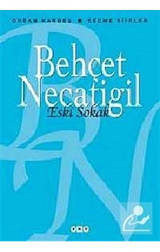Eski Sokak - Seçme Şiirler - Behçet Necatigil - Yapı Kredi Yayınları Eski Sokak - Seçme Şiirler - Behçet Necatigil - Yapı Kredi Yayınları