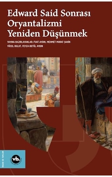 Edward Said Sonrasi Oryantalizmi Yeniden Düşünmek