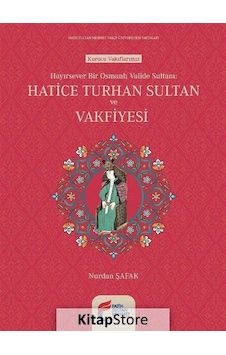 Hayırsever Bir Osmanlı Valide Sulta - Nurdan Şafak - Fatih Sultan Mehmet Vak.Ün. Yayınla