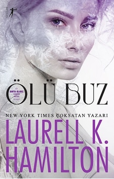 Ölü Buz - Bir Anita Blake Vampir Avcısı Romanı - Laurell K. Hamilton - Artemis Yayınları Ölü Buz - Bir Anita Blake Vampir Avcısı Romanı - Laurell K. Hamilton - Artemis Yayınları