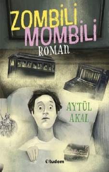 Zombili Mombili Roman / Aytül Akal / / Tudem Yayınları Zombili Mombili Roman / Aytül Akal / / Tudem Yayınları