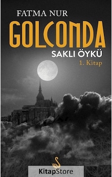 Golconda Saklı Öykü 1. Kitap - Fatma Nur - Siyah Kuğu Yayınları Golconda Saklı Öykü 1. Kitap - Fatma Nur - Siyah Kuğu Yayınları