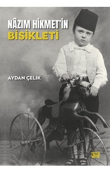 Nazım Hikmet'in Bisikleti / Aydan Çelik Nazım Hikmet'in Bisikleti / Aydan Çelik