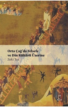 Orta Çağ'da Felsefe ve Din Kültürü Üzerine - Zeki Tez - Doruk Yayınları Orta Çağ'da Felsefe ve Din Kültürü Üzerine - Zeki Tez - Doruk Yayınları