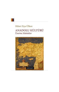 Anadolu Kültürü Üzerine Makaleler - Hilmi Ziya Ülken - Doğu Batı Yayınları Anadolu Kültürü Üzerine Makaleler - Hilmi Ziya Ülken - Doğu Batı Yayınları