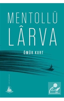 Mentollü Larva - Ömür Kurt - Yitik Ülke Yayınları Mentollü Larva - Ömür Kurt - Yitik Ülke Yayınları