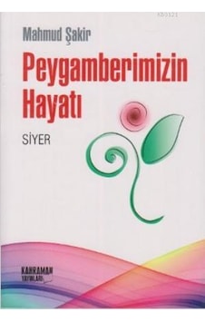 Peygamberimizin Hayatı Siyer - Mahmud Şakir Peygamberimizin Hayatı Siyer - Mahmud Şakir