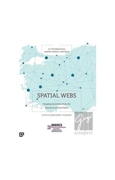 Spatial Webs: Mapping Anatolian Pasts For Research And The Public- ANAMED(Koç Üniversitesi Anadolu Med Spatial Webs: Mapping Anatolian Pasts For Research And The Public- ANAMED(Koç Üniversitesi Anadolu Med