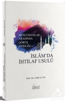 Müslümanlar Arasında Görüş Ayrılığı ve İslam'da İhtilaf Usulü - Cabir Alevani - Risale Yayınları Müslümanlar Arasında Görüş Ayrılığı ve İslam'da İhtilaf Usulü - Cabir Alevani - Risale Yayınları