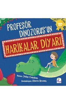 Profesör Dinozorusun Harikalar Diyarı - John C. Condon - İndigo Çocuk Profesör Dinozorusun Harikalar Diyarı - John C. Condon - İndigo Çocuk