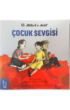 Baba Bana Atatürk'ü Anlat - Çocuk Sevgisi Baba Bana Atatürk'ü Anlat - Çocuk Sevgisi